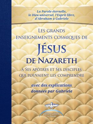 cover image of LES GRANDS ENSEIGNEMENTS COSMIQUES DE JESUS DE NAZARETH